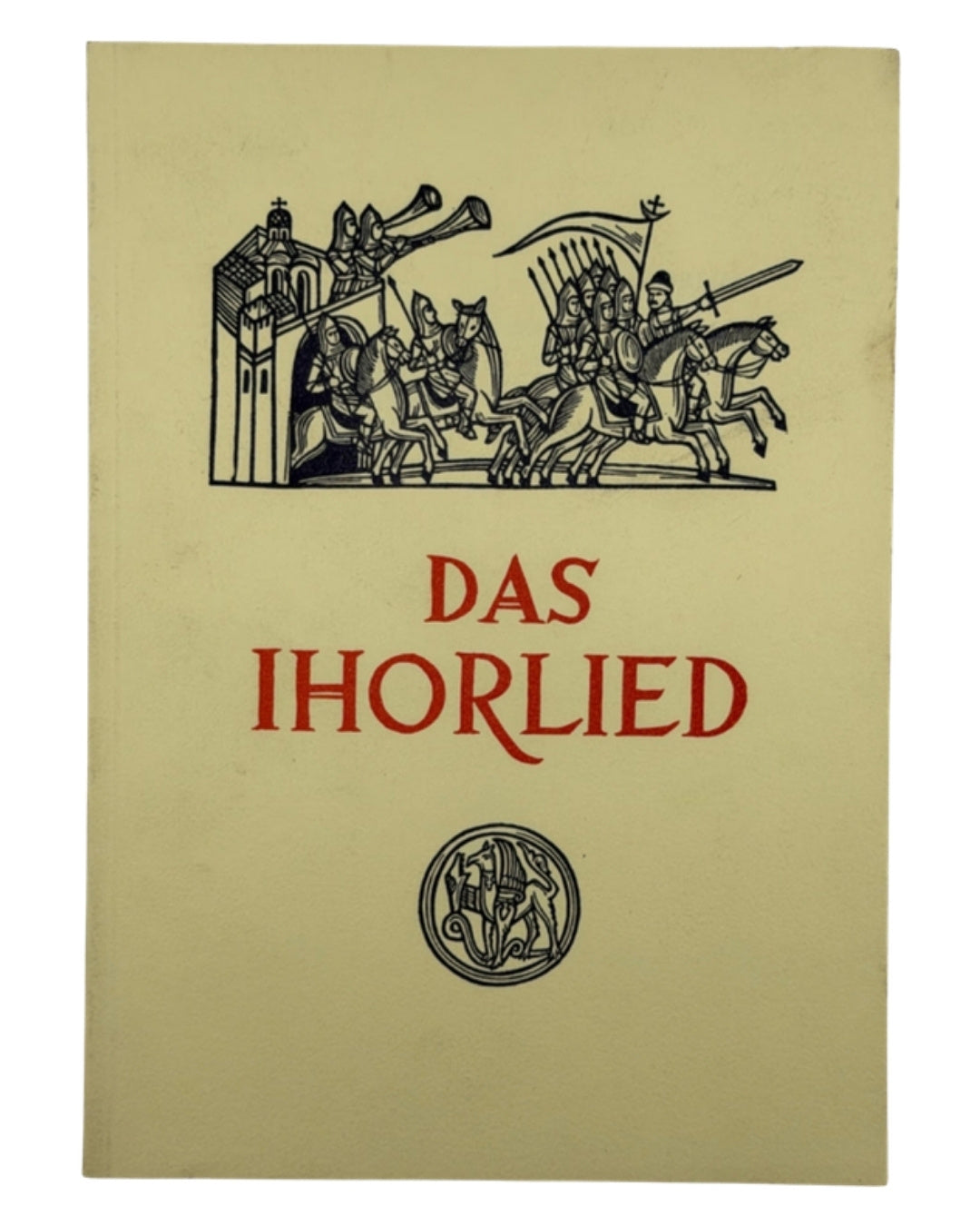Гординський Святослав (упоряд.). Das Ihorlied: Heldenepos des 12. Jahrhunderts. Мюнхен, 1985 — обкладинка
