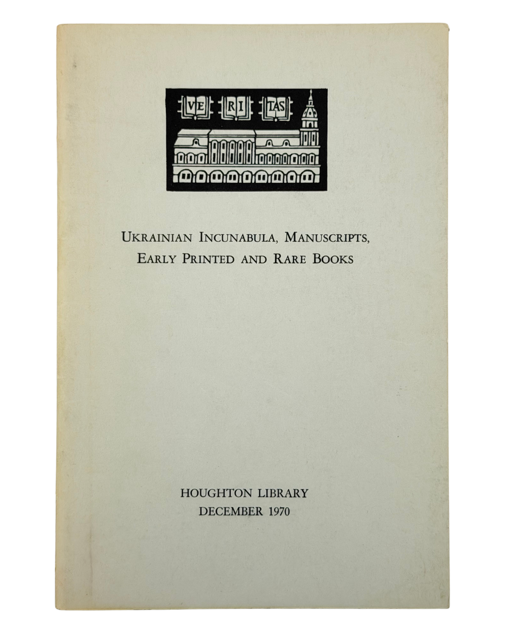 Ukrainian Incunabula, Manuscripts, Early Printed and Rare Books = Українські інкунабули, рукописи, стародруки та рідкісні книги: [каталог]. 1970