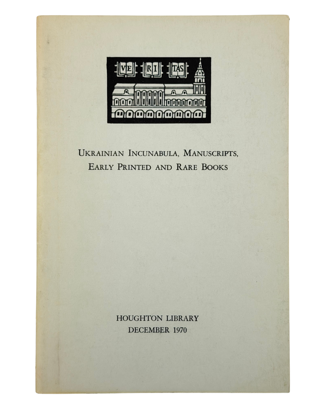 Ukrainian Incunabula, Manuscripts, Early Printed and Rare Books = Українські інкунабули, рукописи, стародруки та рідкісні книги: [каталог]. 1970