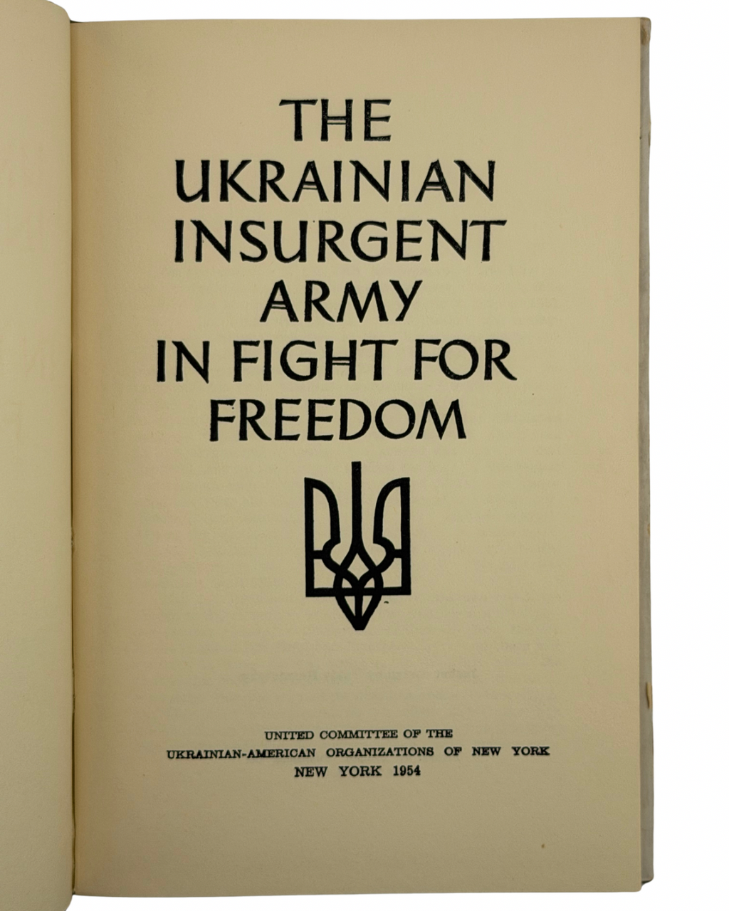 THE UKRAINIAN INSURGENT ARMY IN FIGHT FOR FREEDOM.. 1954
UNITED COMMITTEE OF THE UKRAINIAN-AMERICAN ORGANIZATIONS OF NEW YORK