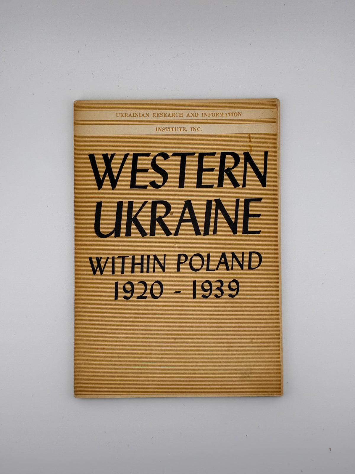 Volodymyr Kubijovyč — Western Ukraine within Poland 1920–1939 (Ethnic Relationships)
Chicago, Ill.: Ukrainian Research and Information Institute, Inc., 1963.