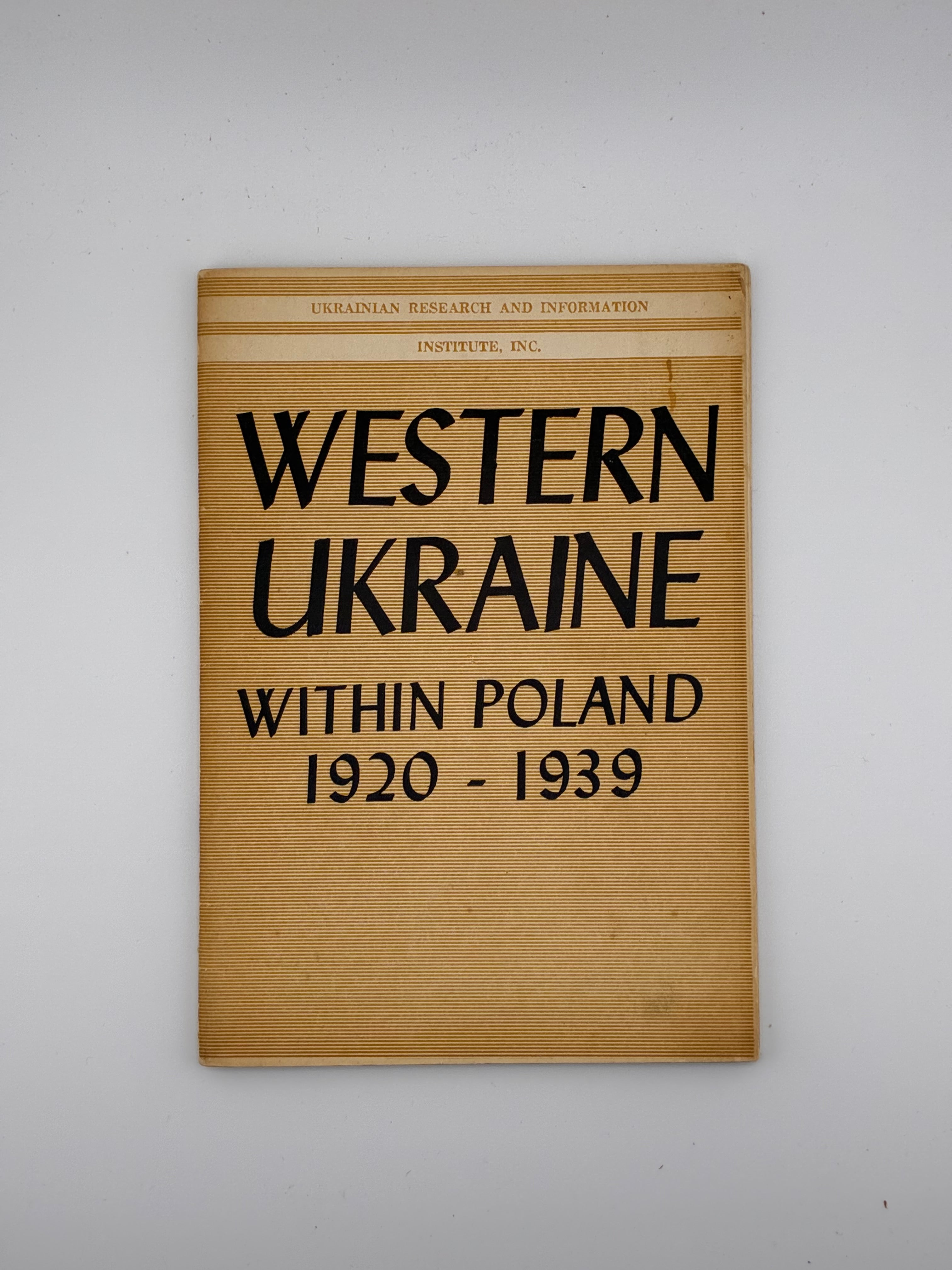 Volodymyr Kubijovyč — Western Ukraine within Poland 1920–1939 (Ethnic Relationships)
Chicago, Ill.: Ukrainian Research and Information Institute, Inc., 1963.