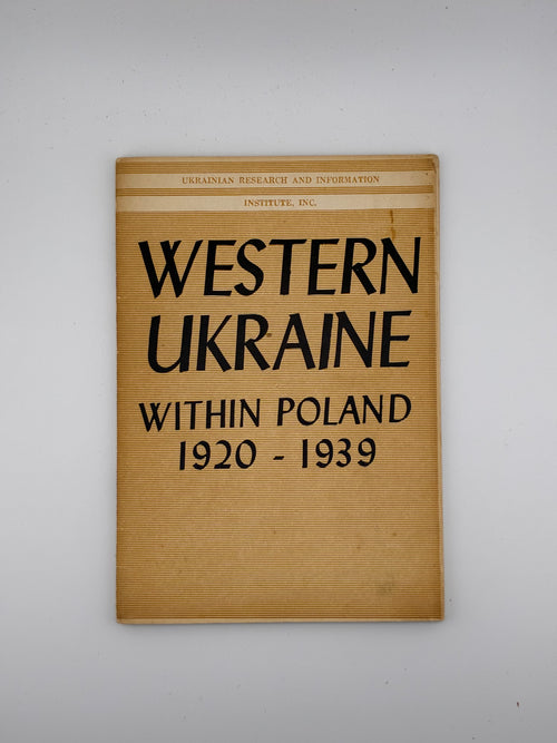 Volodymyr Kubijovyč — Western Ukraine within Poland 1920–1939 (Ethnic Relationships)
Chicago, Ill.: Ukrainian Research and Information Institute, Inc., 1963.
