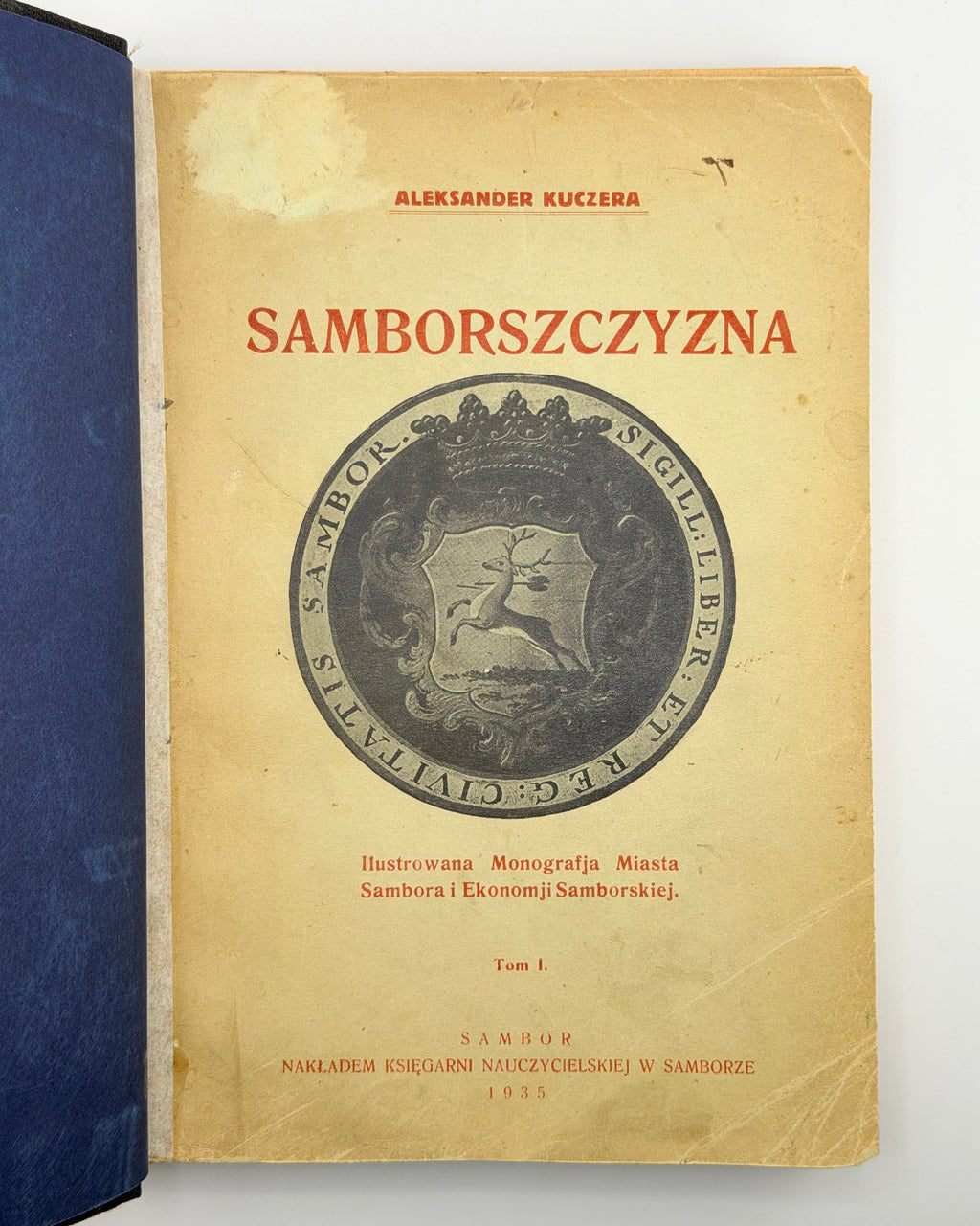 Kuczera Aleksander. Samborszczyzna: ilustrowana monografja miasta Sambora. T. 1. Sambor, 1935
