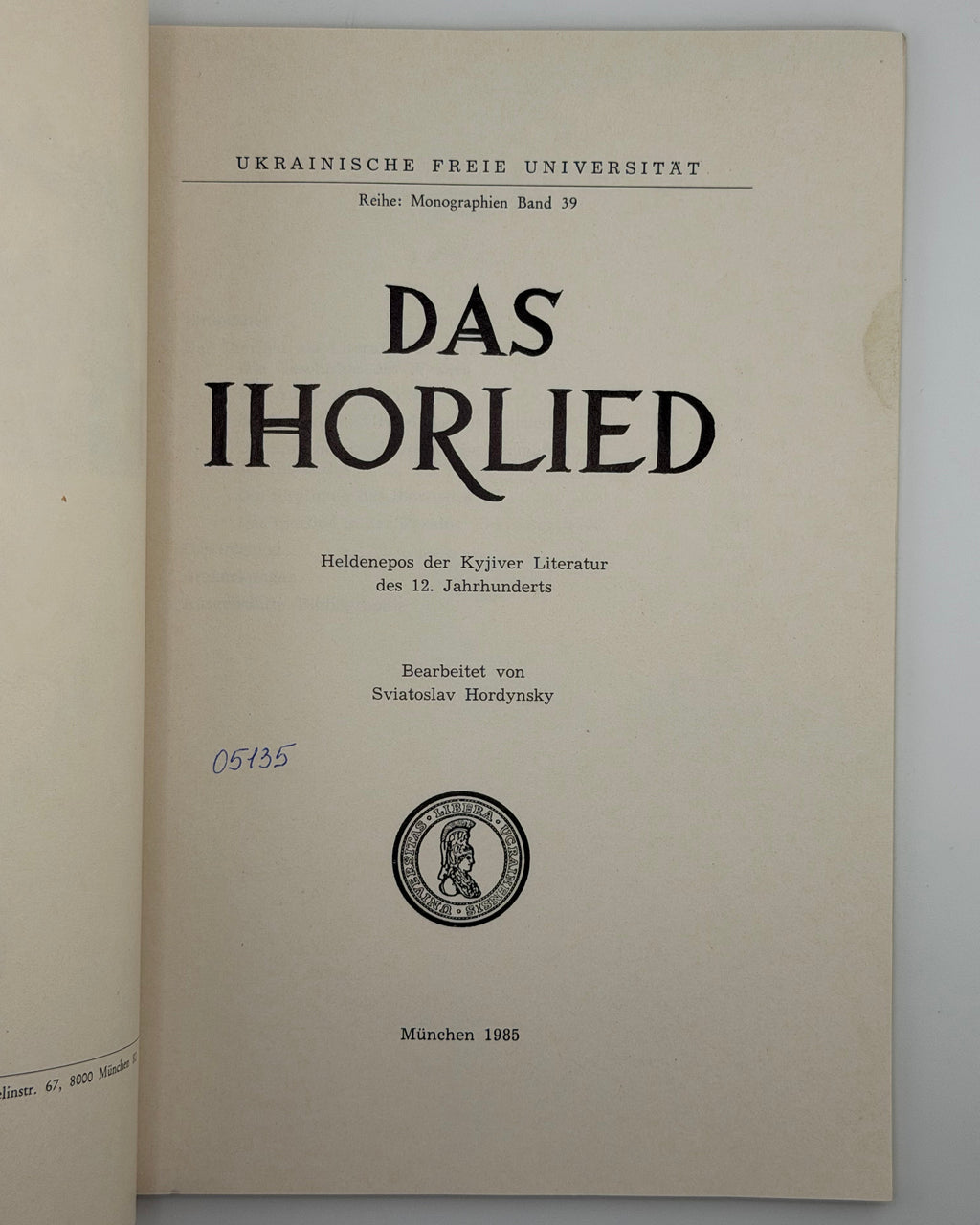 Гординський Святослав (упоряд.). Das Ihorlied: Heldenepos des 12. Jahrhunderts. Мюнхен, 1985